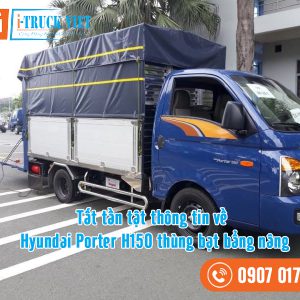 Hyundai Porter H150 thùng bạt bẩng nâng